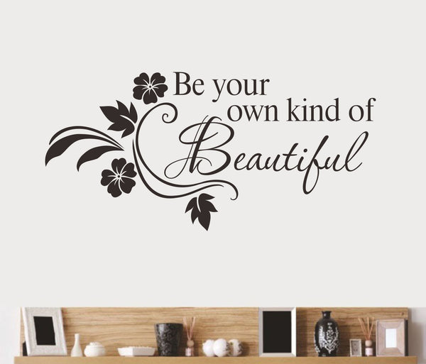 Wall Decal - Be Your Own Kind Of Beautiful