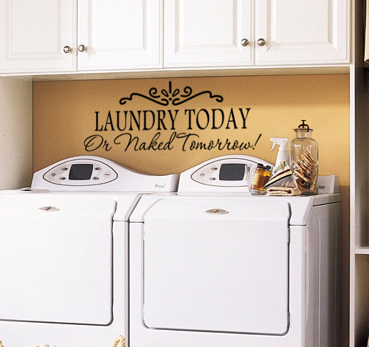 Wall Decal - Laundry Today Or Naked Tomorrow