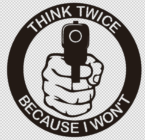 Car Truck Vinyl Sticker Decal- Think Twice Gun